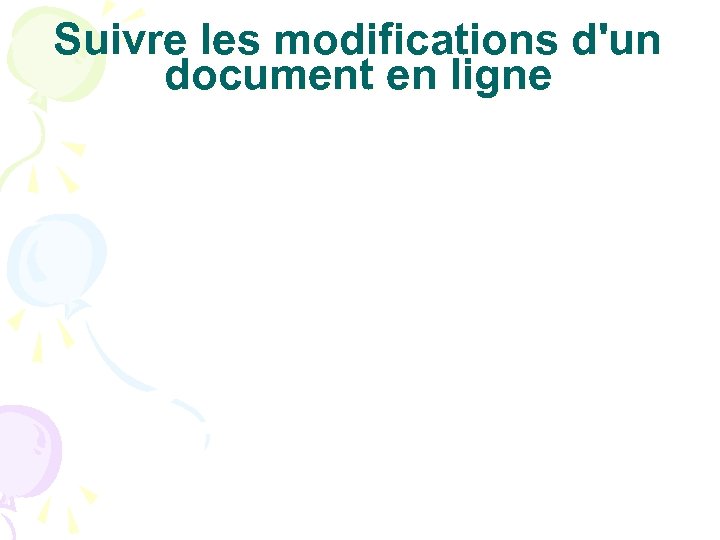 Suivre les modifications d'un document en ligne 