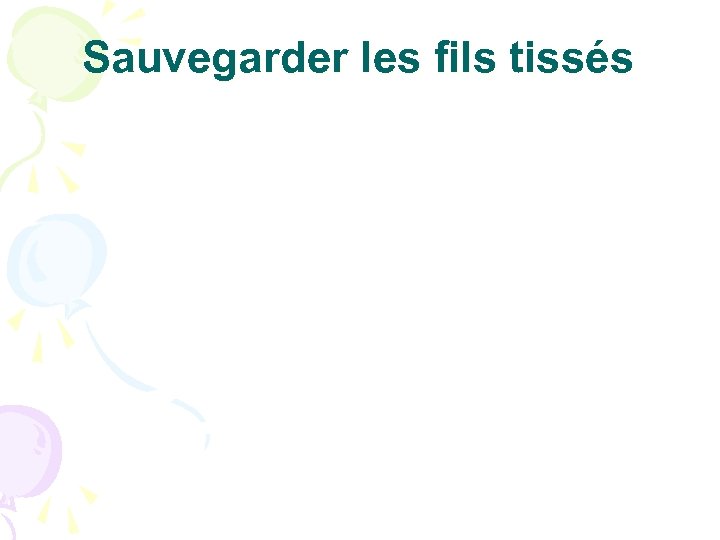 Sauvegarder les fils tissés 