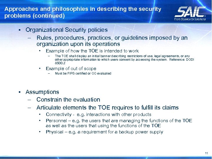 Approaches and philosophies in describing the security problems (continued) § Organizational Security policies –