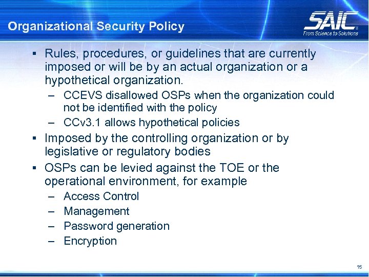 Organizational Security Policy § Rules, procedures, or guidelines that are currently imposed or will