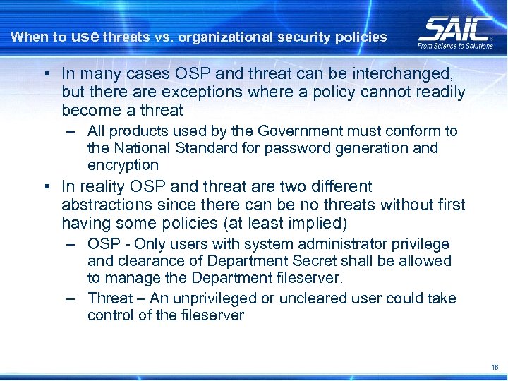 When to use threats vs. organizational security policies § In many cases OSP and