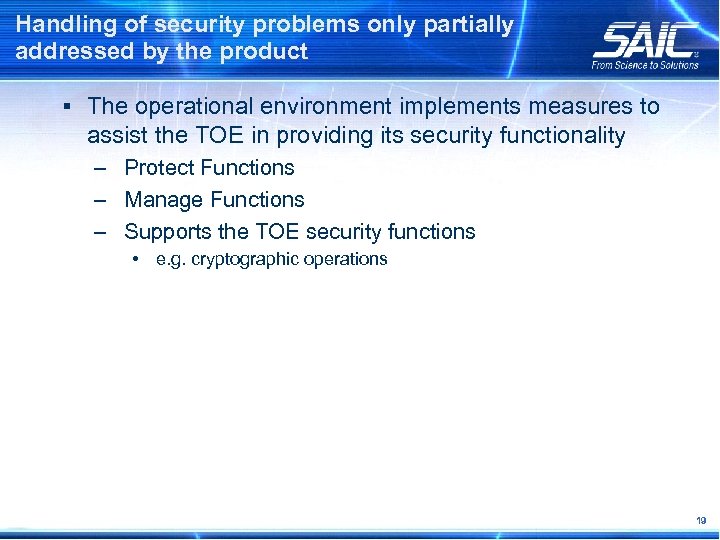 Handling of security problems only partially addressed by the product § The operational environment