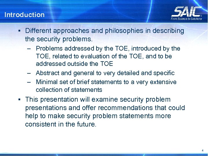 Introduction § Different approaches and philosophies in describing the security problems. – Problems addressed
