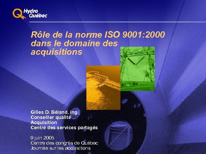 Rôle de la norme ISO 9001: 2000 dans le domaine des acquisitions Gilles D.