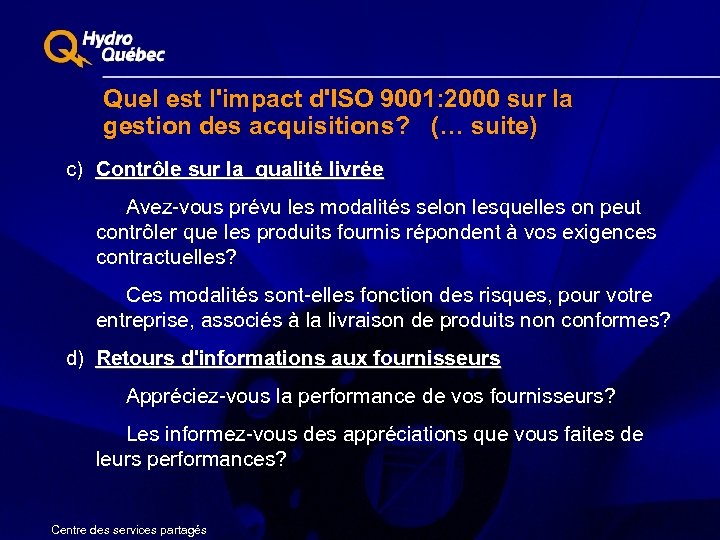 Quel est l'impact d'ISO 9001: 2000 sur la gestion des acquisitions? (… suite) c)