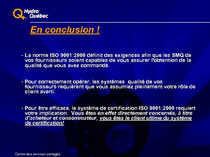 En conclusion ! - La norme ISO 9001: 2000 définit des exigences afin que