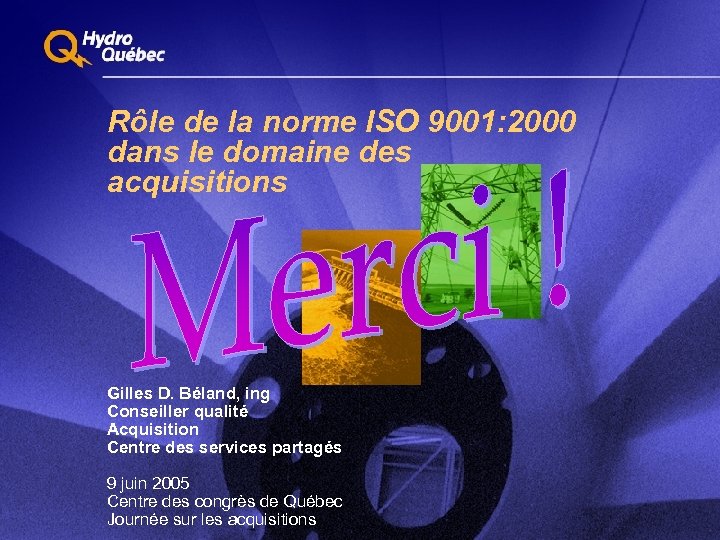 Rôle de la norme ISO 9001: 2000 dans le domaine des acquisitions Gilles D.