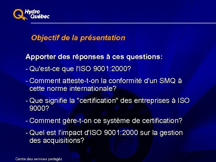 Objectif de la présentation Apporter des réponses à ces questions: - Qu'est-ce que l'ISO