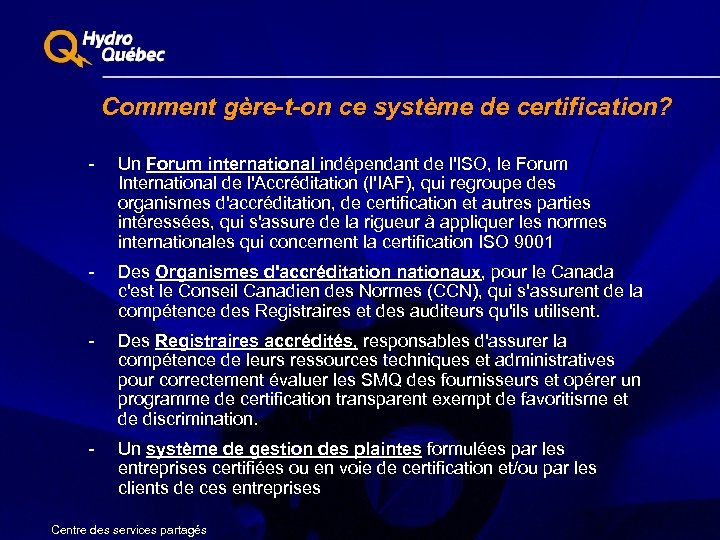 Comment gère-t-on ce système de certification? - Un Forum international indépendant de l'ISO, le