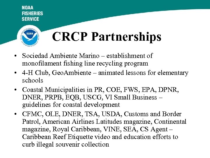 CRCP Partnerships • Sociedad Ambiente Marino – establishment of monofilament fishing line recycling program