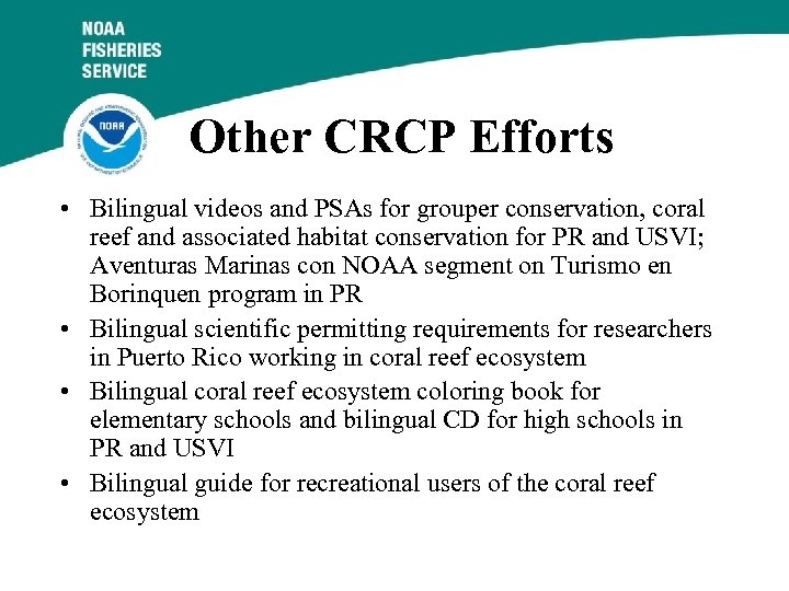 Other CRCP Efforts • Bilingual videos and PSAs for grouper conservation, coral reef and