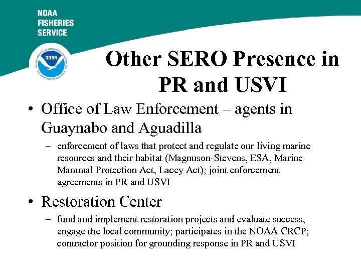 Other SERO Presence in PR and USVI • Office of Law Enforcement – agents
