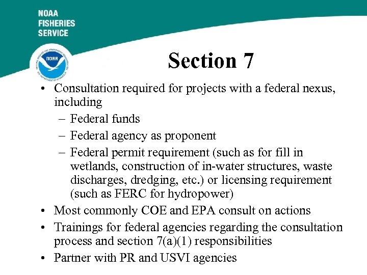 Section 7 • Consultation required for projects with a federal nexus, including – Federal