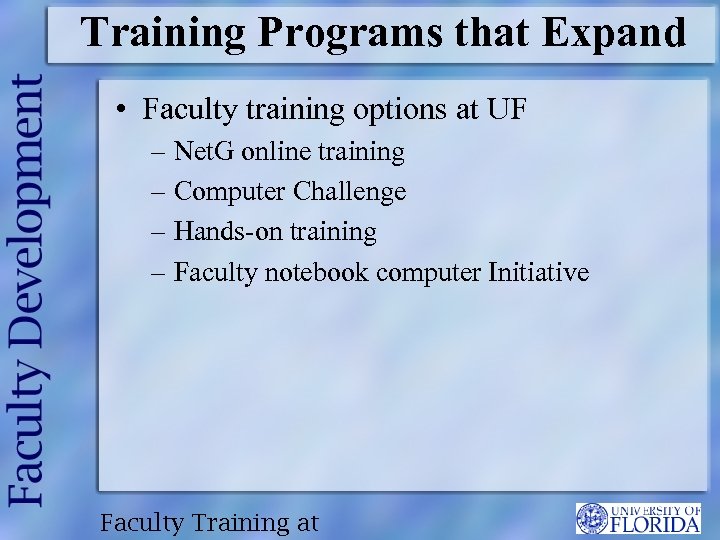 Training Programs that Expand • Faculty training options at UF – Net. G online