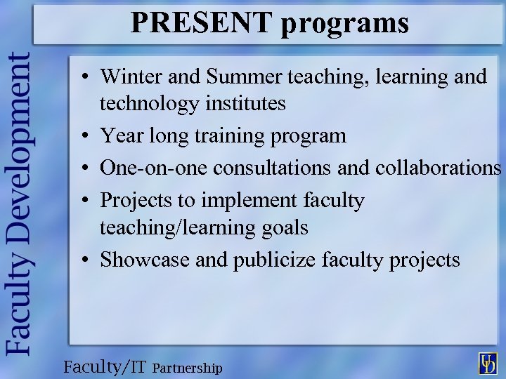 PRESENT programs • Winter and Summer teaching, learning and technology institutes • Year long