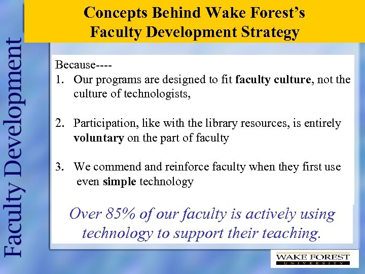 Concepts Behind Wake Forest’s Faculty Development Strategy Because---1. Our programs are designed to fit