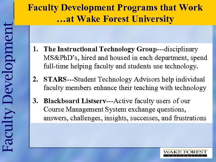 Faculty Development Programs that Work …at Wake Forest University 1. The Instructional Technology Group---disciplinary
