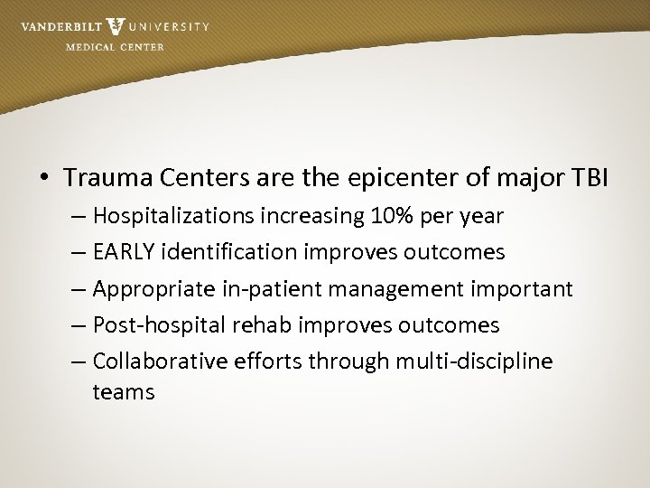  • Trauma Centers are the epicenter of major TBI – Hospitalizations increasing 10%