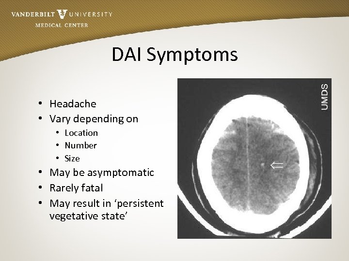 DAI Symptoms • Headache • Vary depending on • Location • Number • Size