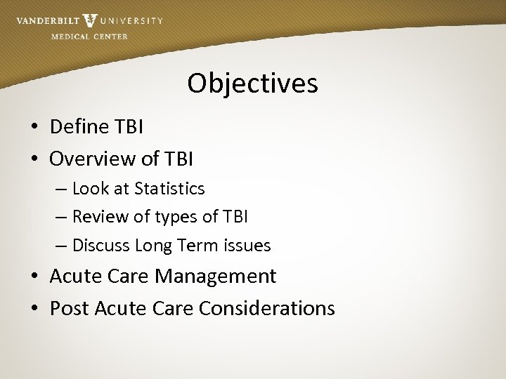 Objectives • Define TBI • Overview of TBI – Look at Statistics – Review