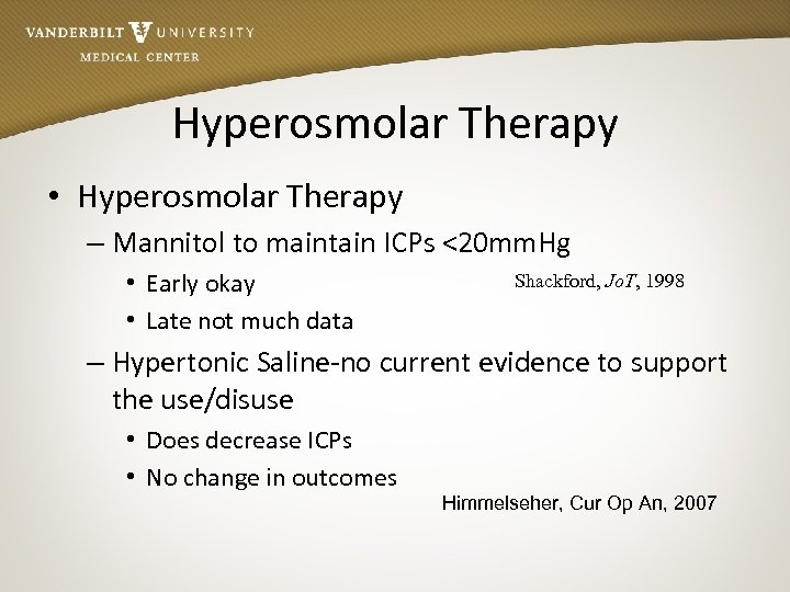 Hyperosmolar Therapy • Hyperosmolar Therapy – Mannitol to maintain ICPs <20 mm. Hg •
