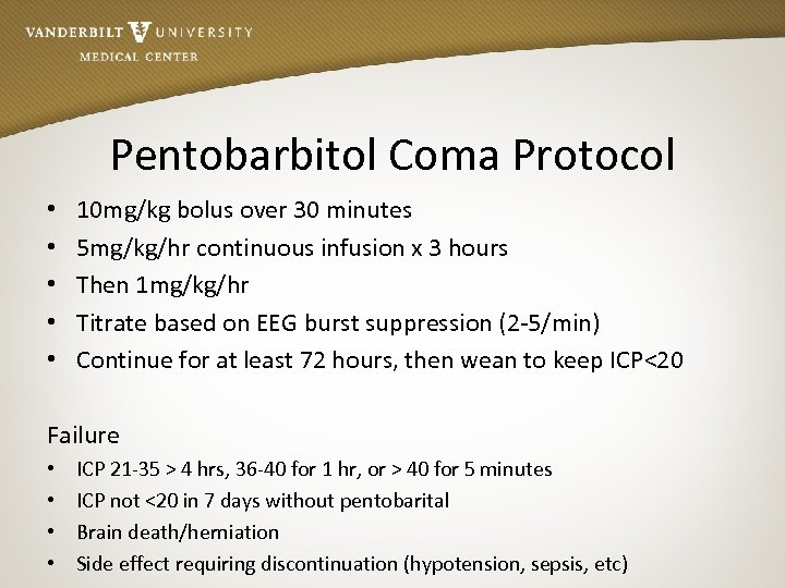 Pentobarbitol Coma Protocol • • • 10 mg/kg bolus over 30 minutes 5 mg/kg/hr