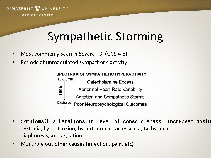 Sympathetic Storming • Most commonly seen in Severe TBI (GCS 4 -8) • Periods