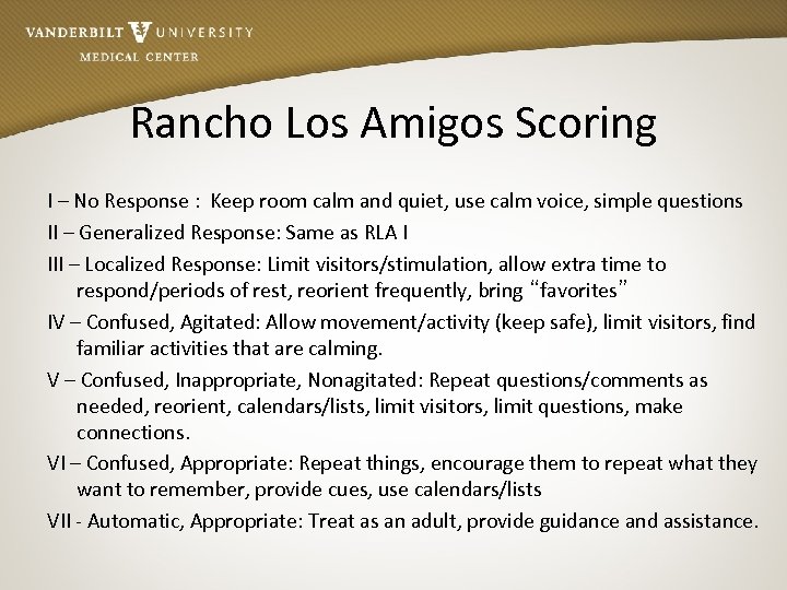 Rancho Los Amigos Scoring I – No Response : Keep room calm and quiet,