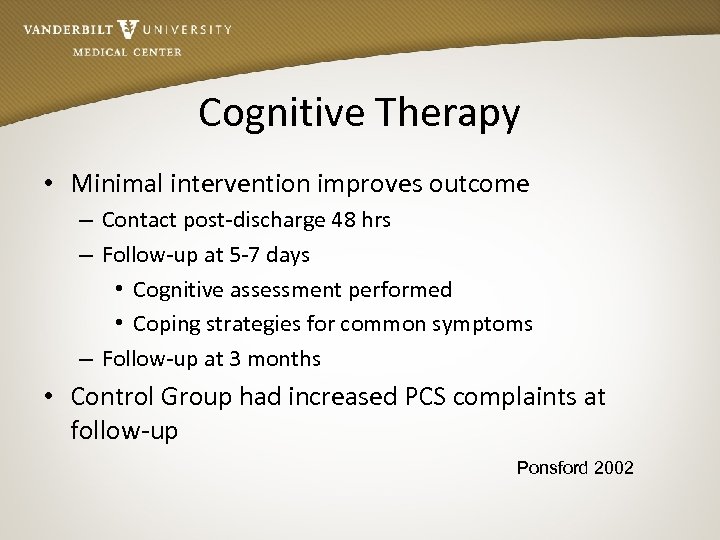 Cognitive Therapy • Minimal intervention improves outcome – Contact post-discharge 48 hrs – Follow-up