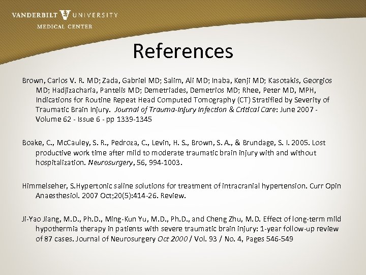 References Brown, Carlos V. R. MD; Zada, Gabriel MD; Salim, Ali MD; Inaba, Kenji
