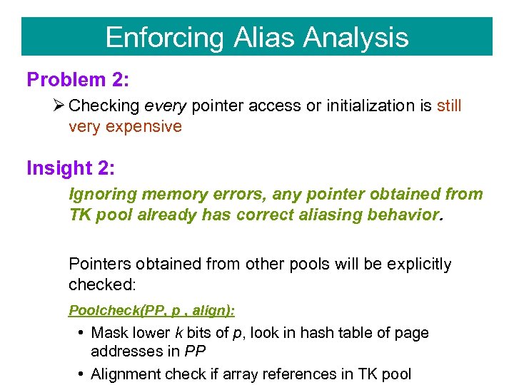 Enforcing Alias Analysis Problem 2: Ø Checking every pointer access or initialization is still