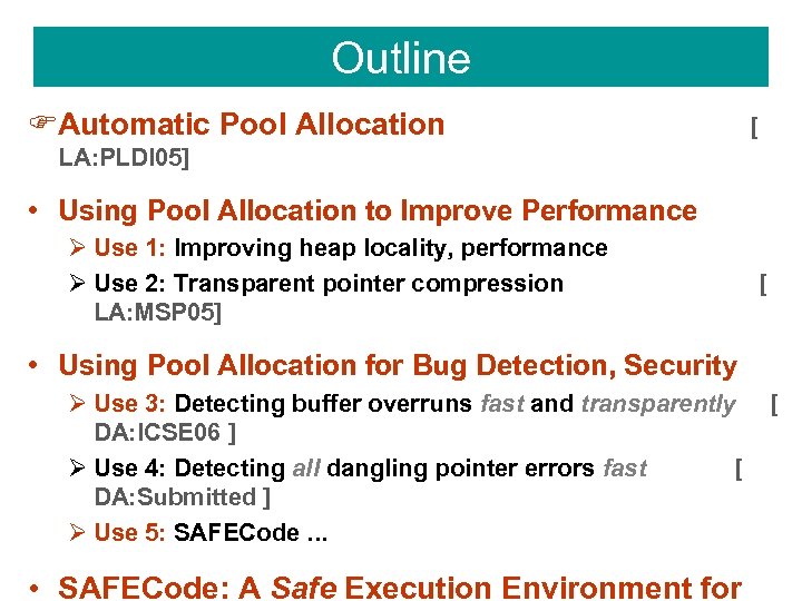 Outline FAutomatic Pool Allocation [ LA: PLDI 05] • Using Pool Allocation to Improve