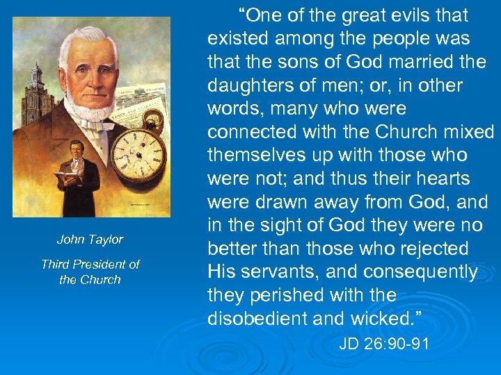 John Taylor Third President of the Church “One of the great evils that existed