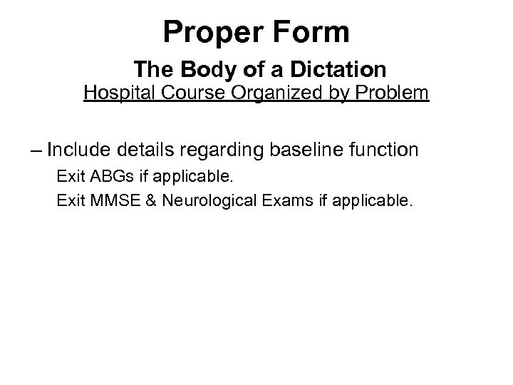 Proper Form The Body of a Dictation Hospital Course Organized by Problem – Include