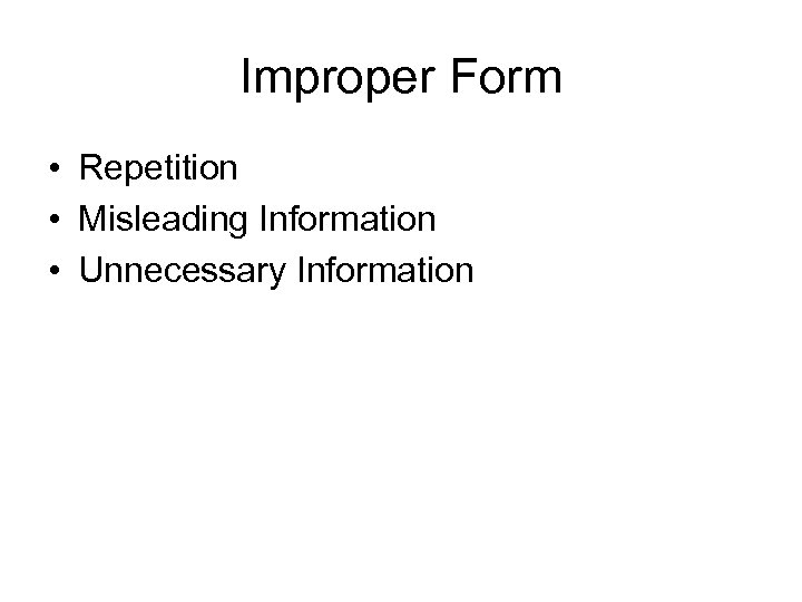 Improper Form • Repetition • Misleading Information • Unnecessary Information 