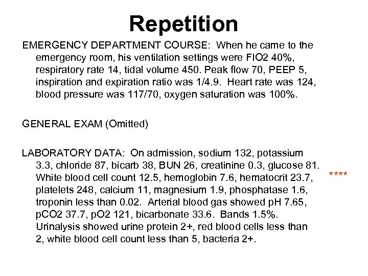 Repetition EMERGENCY DEPARTMENT COURSE: When he came to the emergency room, his ventilation settings