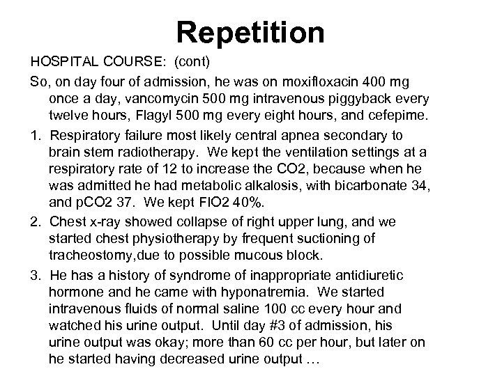 Repetition HOSPITAL COURSE: (cont) So, on day four of admission, he was on moxifloxacin