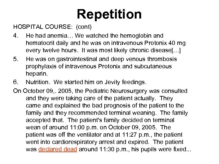 Repetition HOSPITAL COURSE: (cont) 4. He had anemia… We watched the hemoglobin and hematocrit
