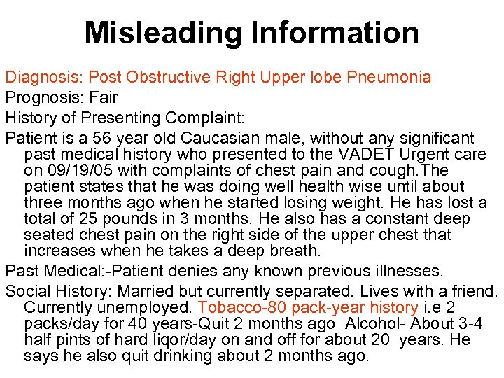 Misleading Information Diagnosis: Post Obstructive Right Upper lobe Pneumonia Prognosis: Fair History of Presenting