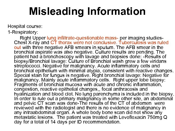 Misleading Information Hospital course: 1 -Respiratory: Right Upper lung infiltrate-questionable mass- per imaging studies.