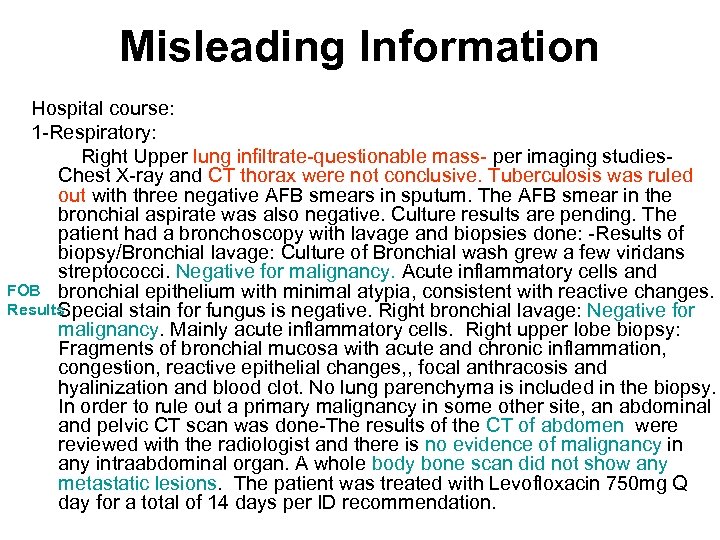 Misleading Information Hospital course: 1 -Respiratory: Right Upper lung infiltrate-questionable mass- per imaging studies.