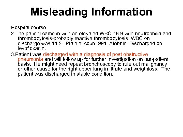 Misleading Information Hospital course: 2 -The patient came in with an elevated WBC-16. 9