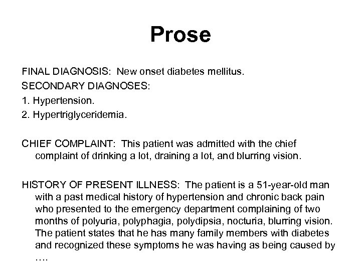 Prose FINAL DIAGNOSIS: New onset diabetes mellitus. SECONDARY DIAGNOSES: 1. Hypertension. 2. Hypertriglyceridemia. CHIEF