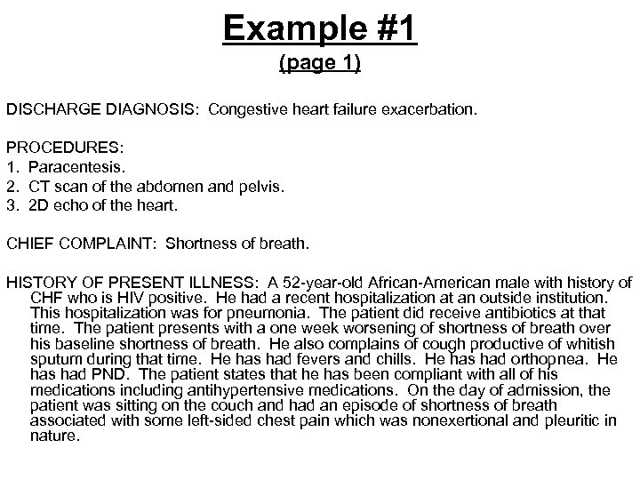 Example #1 (page 1) DISCHARGE DIAGNOSIS: Congestive heart failure exacerbation. PROCEDURES: 1. Paracentesis. 2.