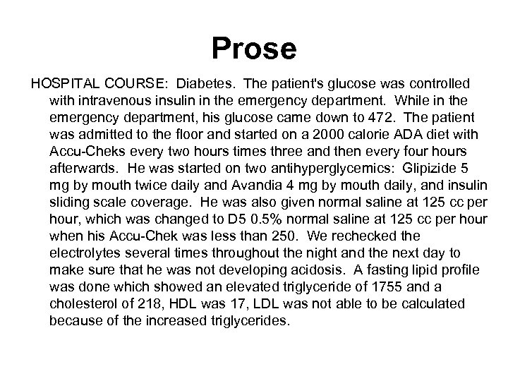 Prose HOSPITAL COURSE: Diabetes. The patient's glucose was controlled with intravenous insulin in the