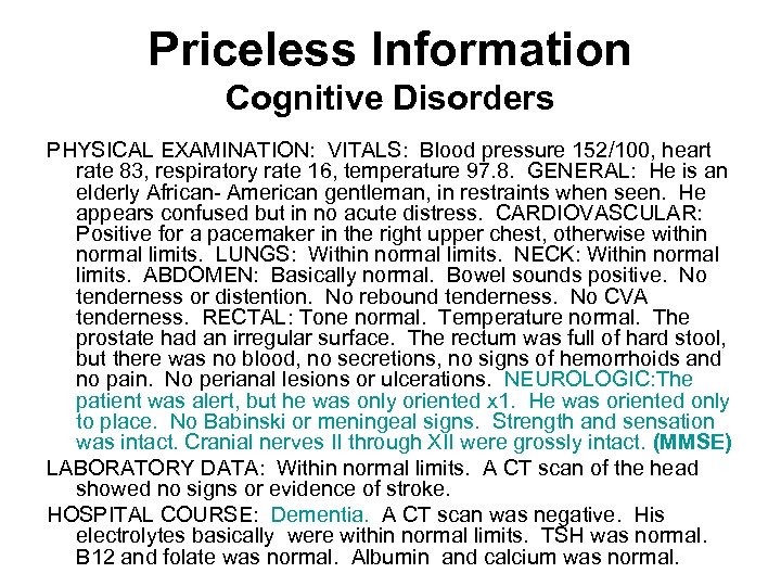 Priceless Information Cognitive Disorders PHYSICAL EXAMINATION: VITALS: Blood pressure 152/100, heart rate 83, respiratory