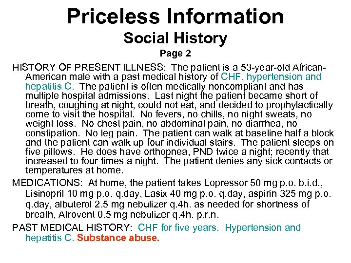 Priceless Information Social History Page 2 HISTORY OF PRESENT ILLNESS: The patient is a