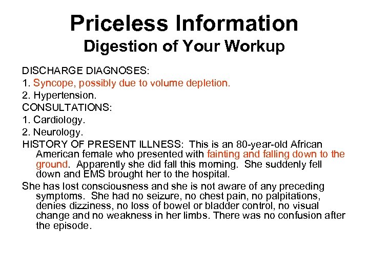 Priceless Information Digestion of Your Workup DISCHARGE DIAGNOSES: 1. Syncope, possibly due to volume