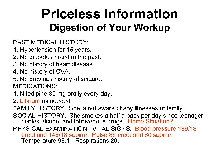 Priceless Information Digestion of Your Workup PAST MEDICAL HISTORY: 1. Hypertension for 15 years.