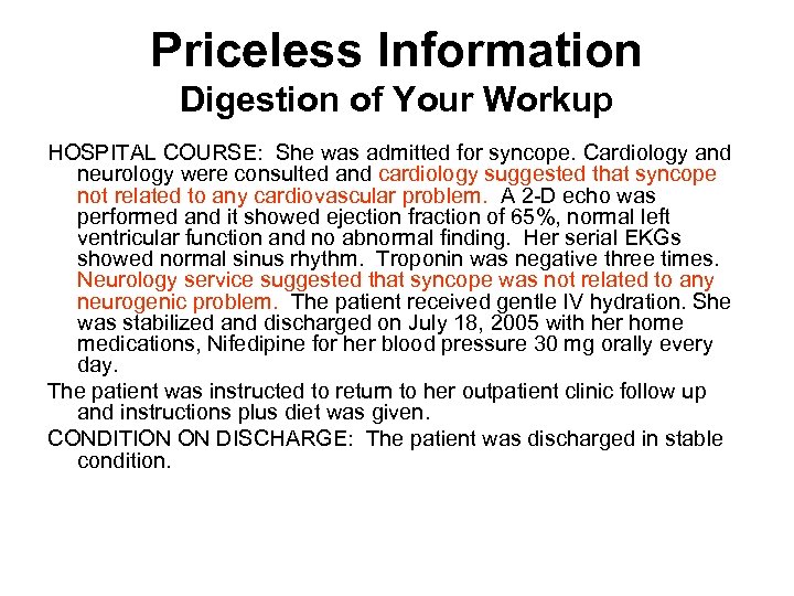 Priceless Information Digestion of Your Workup HOSPITAL COURSE: She was admitted for syncope. Cardiology